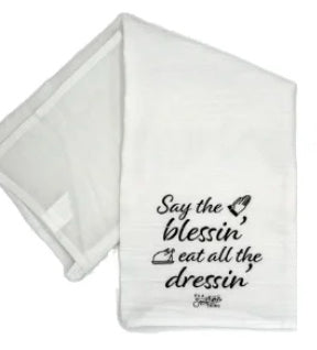 From the South: Tea Towel - Say the Blessin',eat all the dressin'