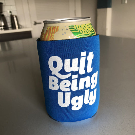 IAST Quit Being Ugly Koozie